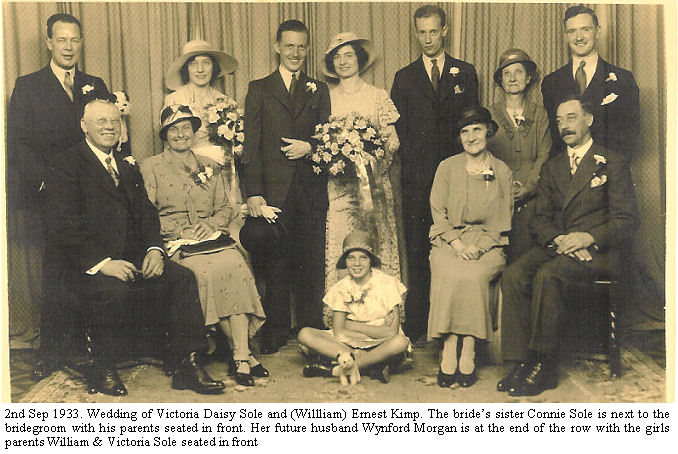 2nd Sep 1933. Wedding of Victoria Daisy Sole and (Willliam) Ernest Kimp. The brides sister Connie Sole is next to the bridegroom with his parents seated in front. Her future husband Wynford Morgan is at the end of the row with the girls parents William & Victoria Sole seated in front